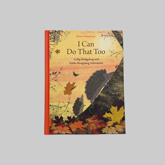 Children's book cover for 'I Can Do That Too' by Britta Teckentrup featuring illustrations of hedgehogs with autumn leaves.