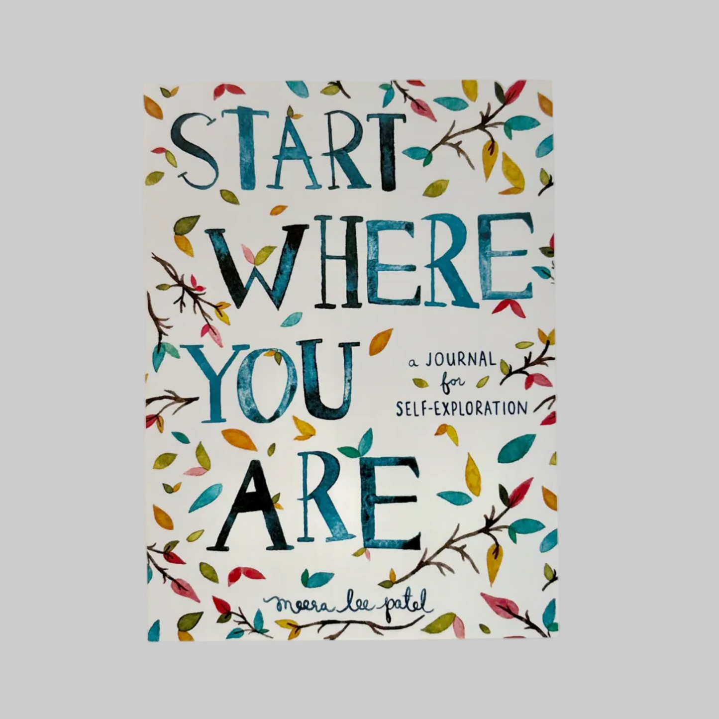 Book cover of 'Start Where You Are' by Meera Lee Patel with decorative text and floral elements.